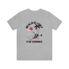 Load image into Gallery viewer, Beach Is Only