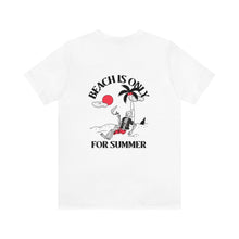 Load image into Gallery viewer, Beach Is Only